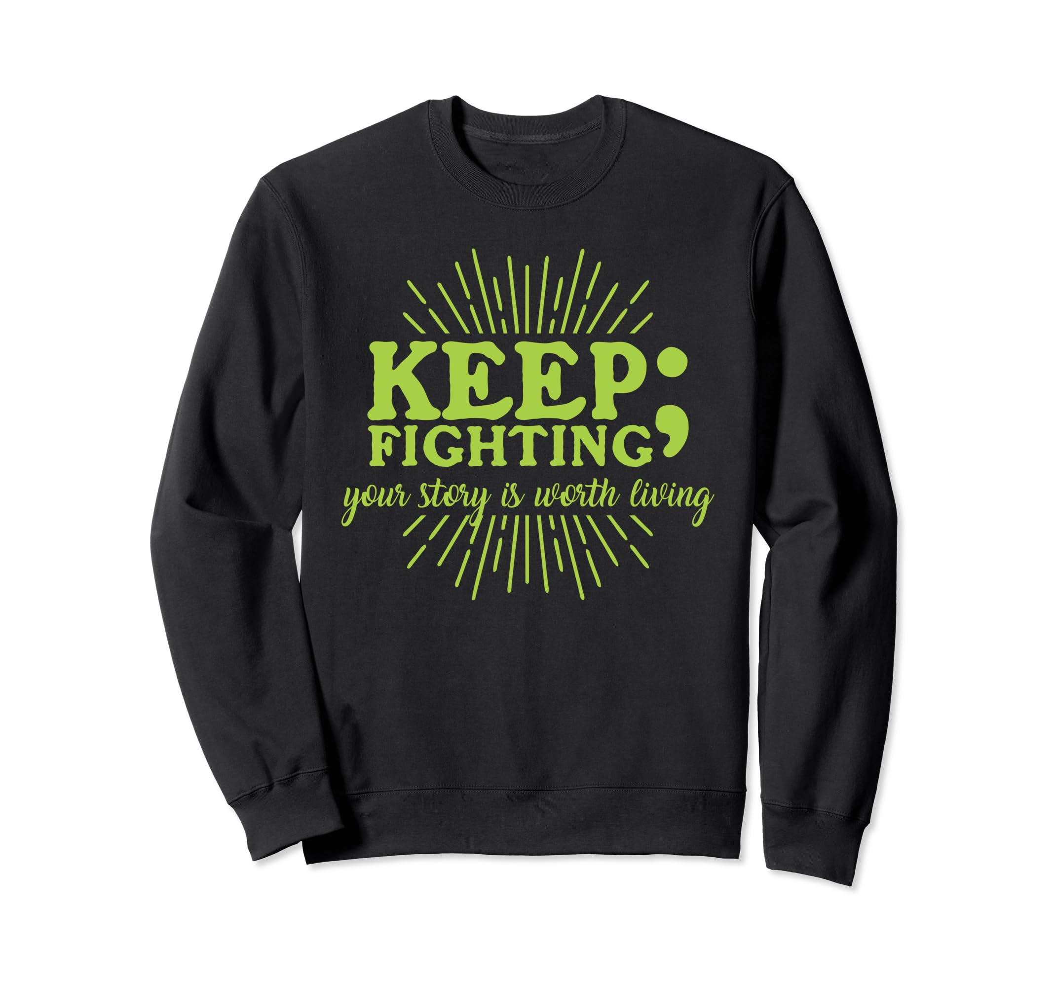 Keep Fighting Suicide Prevention Sweatshirt - Custom Art Print Unisex - T-Shirt, Sweatshirt, Hoodie