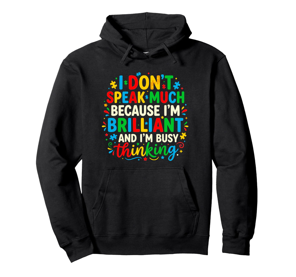 I Dont Speak Much Brilliant Thinking Hoodie - Streetwear Style Unisex - T-Shirt, Sweatshirt, Hoodie