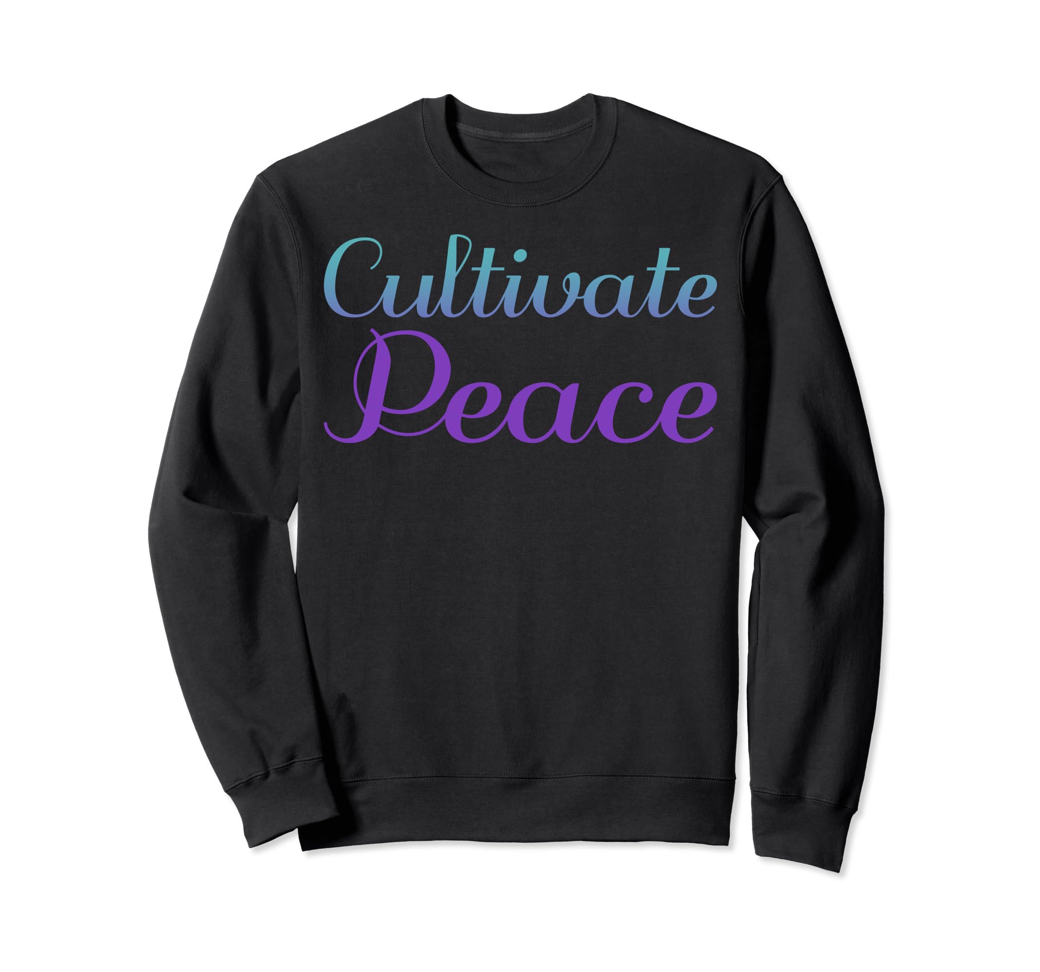 Cultivate Peace Mental Health Sweatshirt - Fun Novelty Design Men Women - T-Shirt, Sweatshirt, Hoodie