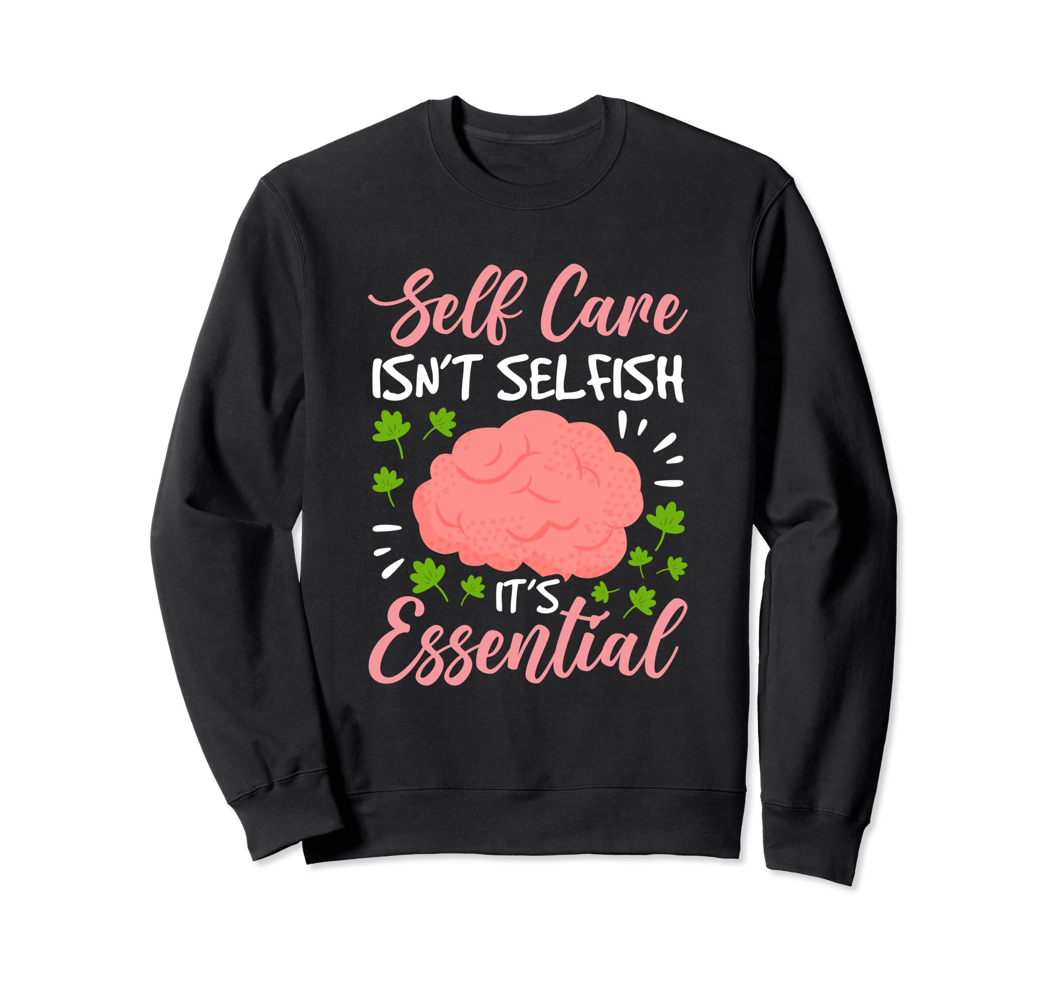 Self Care Isnt Selfish Its Sweatshirt - Aesthetic Graphic for Adults - T-Shirt, Sweatshirt, Hoodie