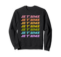 Je Taime I Love You French Sweatshirt - Fun Novelty Design for Adults - T-Shirt, Sweatshirt, Hoodie