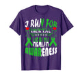 I Run Mental Health Awareness T-Shirt - Casual Everyday Wear Men Women - T-Shirt, Sweatshirt, Hoodie