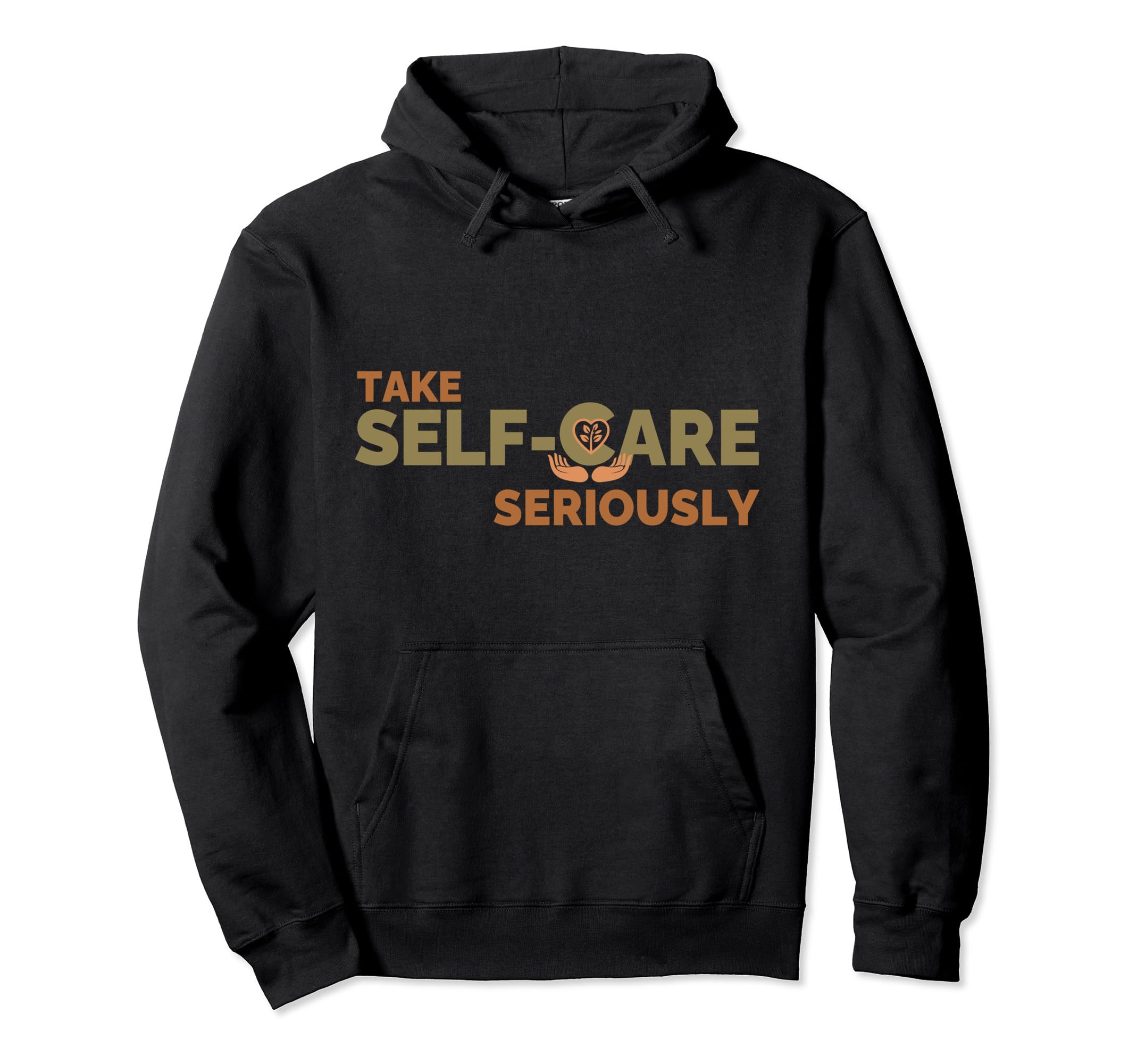 Take Self Care Seriously Self Love Hoodie - Custom Art Print for Adults - T-Shirt, Sweatshirt, Hoodie
