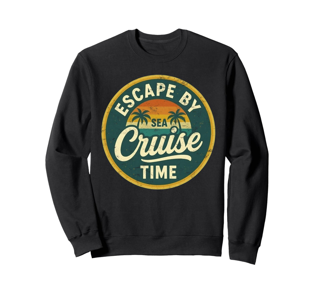 Escape Sea Cruise Time Sweatshirt - Unique Graphic Men Women - T-Shirt, Sweatshirt, Hoodie