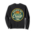 Escape Sea Cruise Time Sweatshirt - Unique Graphic Men Women - T-Shirt, Sweatshirt, Hoodie