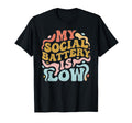 My Social Battery Is Low Funny Introvert T-Shirt - Streetwear Style Unisex - T-Shirt, Sweatshirt, Hoodie