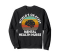 Worlds Okayest Mental Health Nurse Sweatshirt - Unique Graphic for Adults - T-Shirt, Sweatshirt, Hoodie