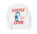 Coffee Club Hedgehog Coffee Sweatshirt - Fun Novelty Design Unisex - T-Shirt, Sweatshirt, Hoodie