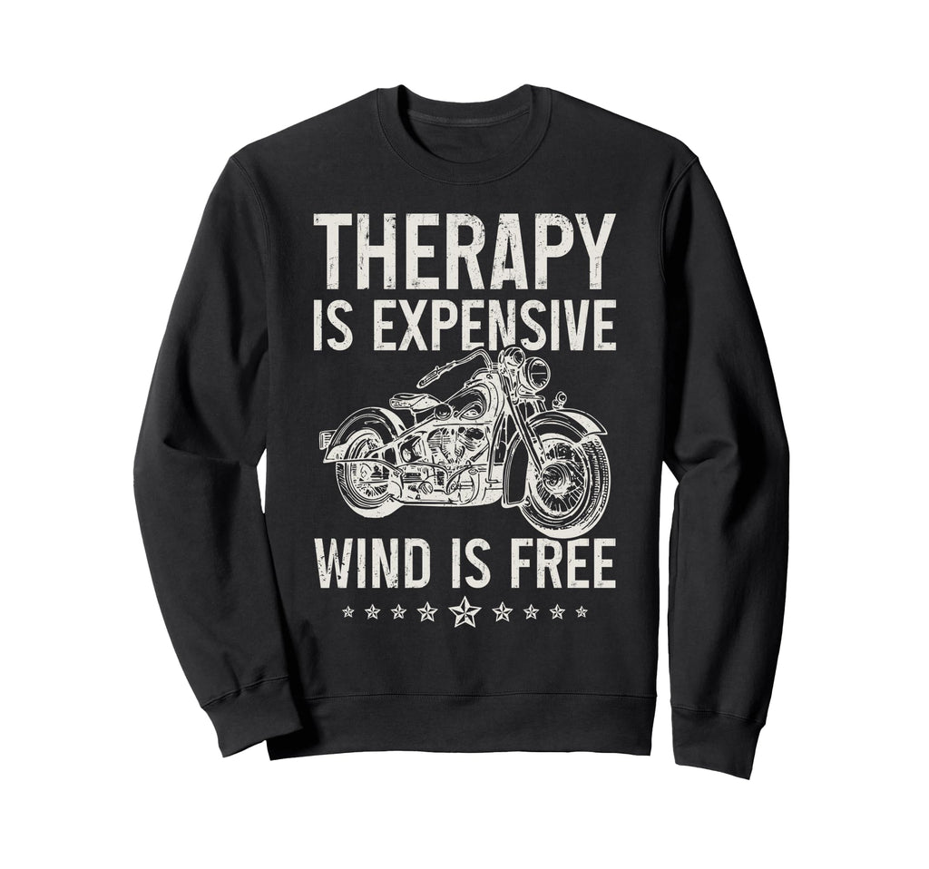 Motorcycle Therapy Is Expensive Wind Is Sweatshirt - Graphic Print Unisex - T-Shirt, Sweatshirt, Hoodie