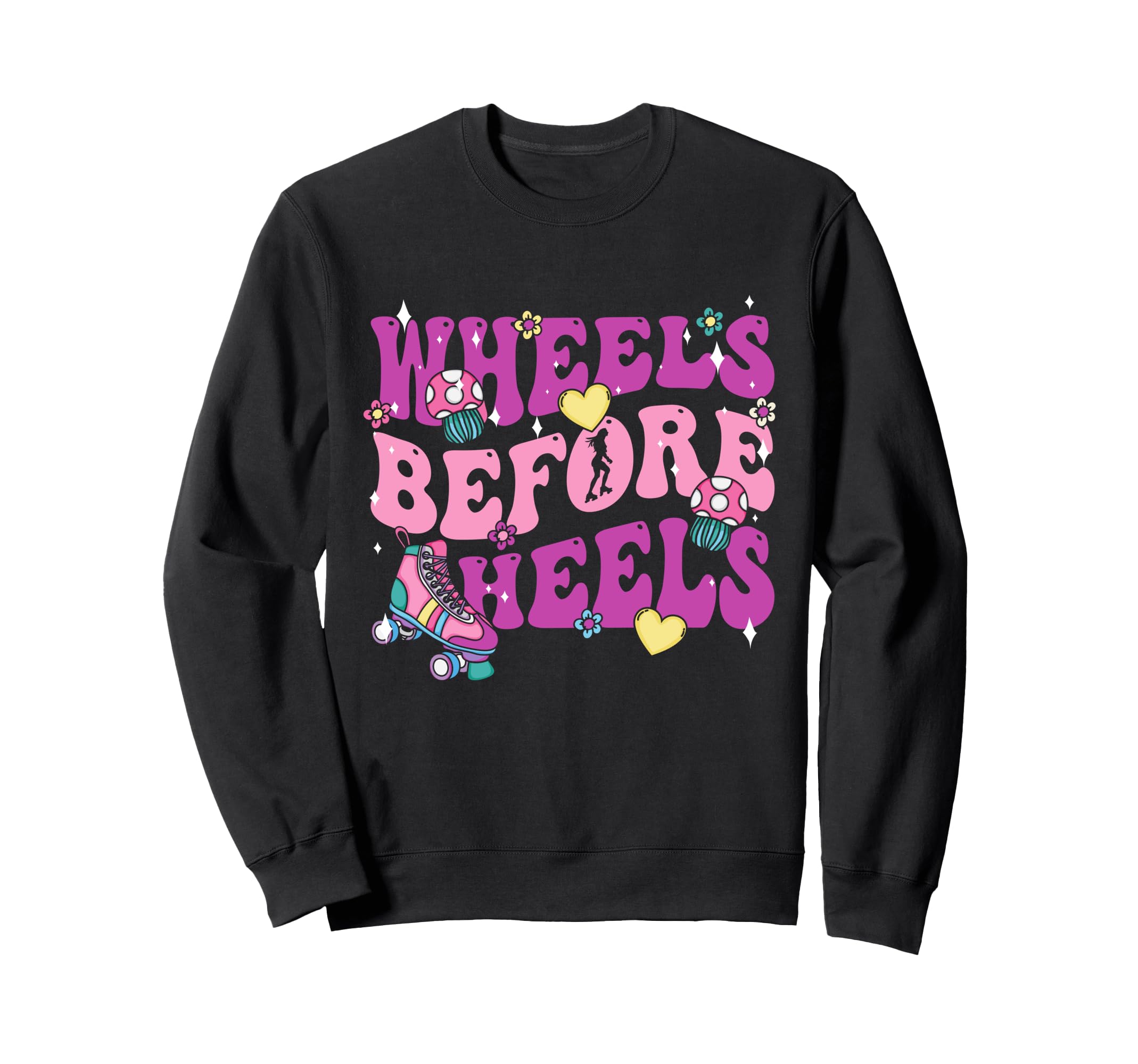 Wheels Before Heels Roller Skate Sweatshirt - Streetwear Style for Adults - T-Shirt, Sweatshirt, Hoodie
