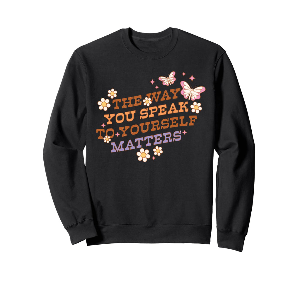 Way You Speak Yourself Matters Sweatshirt - Graphic Print Unisex - T-Shirt, Sweatshirt, Hoodie