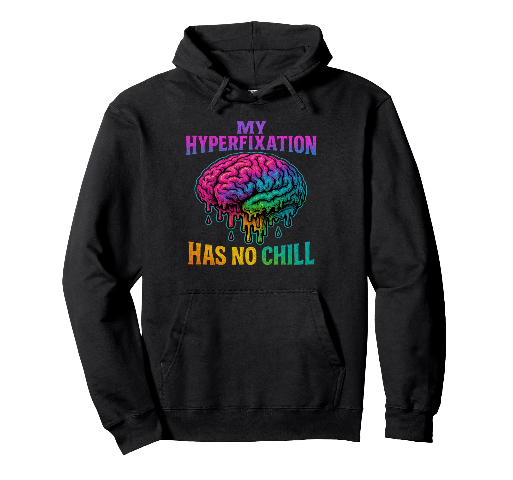 My Hyperfixation Has No Chill Mental Hoodie - Aesthetic Graphic for Adults - T-Shirt, Sweatshirt, Hoodie
