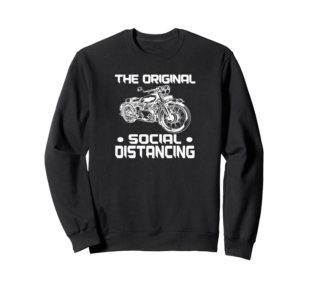 Original Social Distancing Motorcycle Sweatshirt - Unique Graphic Men Women - T-Shirt, Sweatshirt, Hoodie