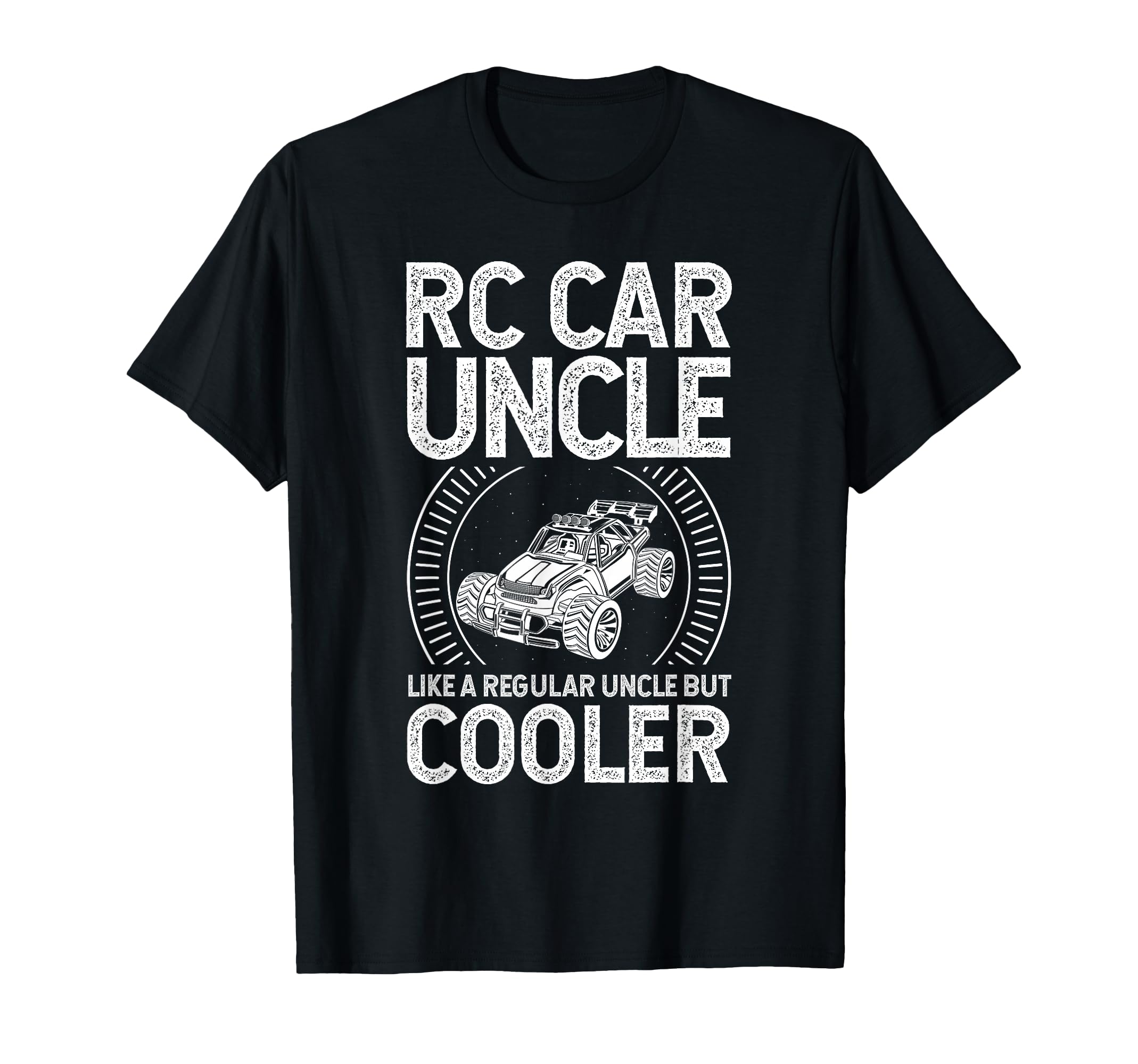 Rc Car Uncle Like Regular Uncle But T-Shirt - Novelty Apparel Men Women - T-Shirt, Sweatshirt, Hoodie