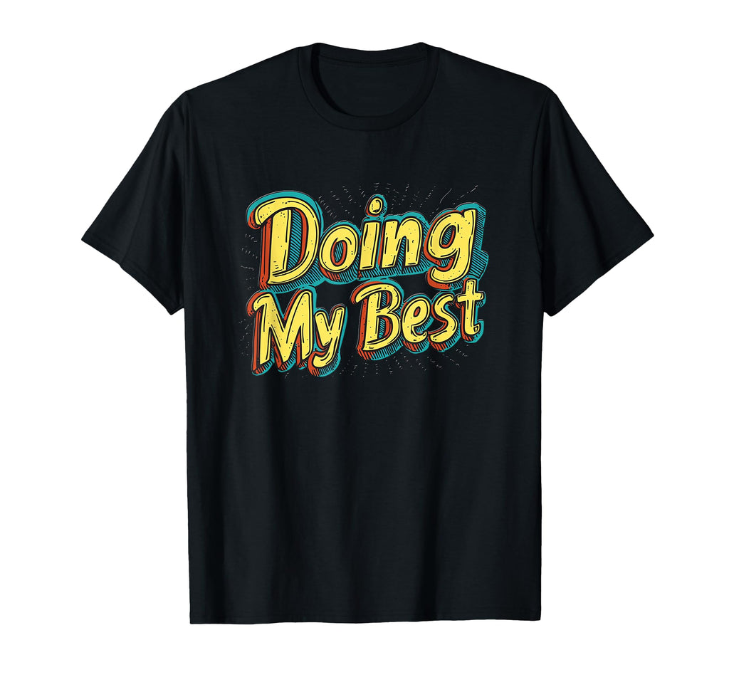 Doing My Best Self Care T-Shirt - Casual Everyday Wear Men Women - T-Shirt, Sweatshirt, Hoodie
