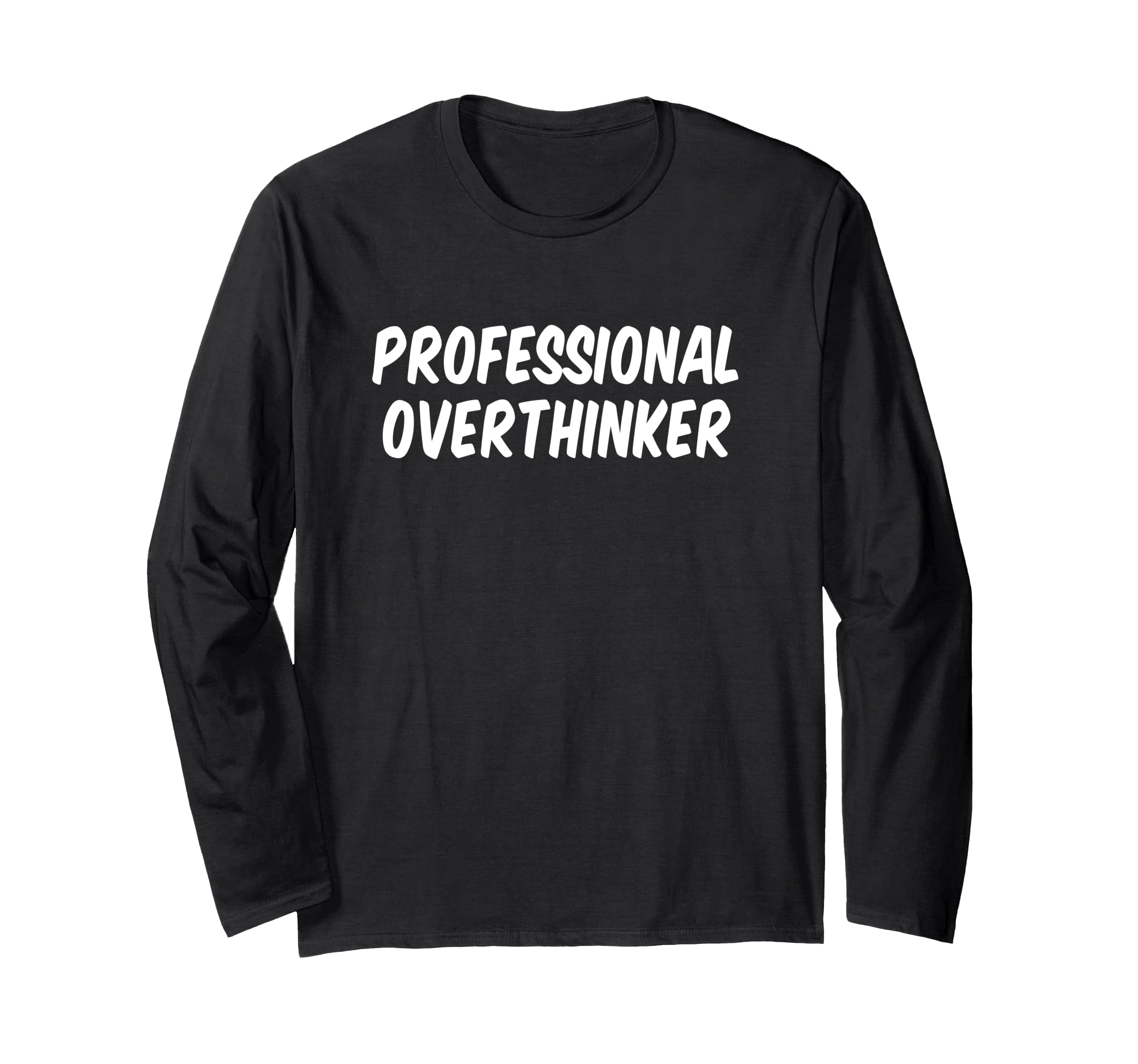 Professional Overthinker T-Shirt - Casual Everyday Wear Unisex - T-Shirt, Sweatshirt, Hoodie