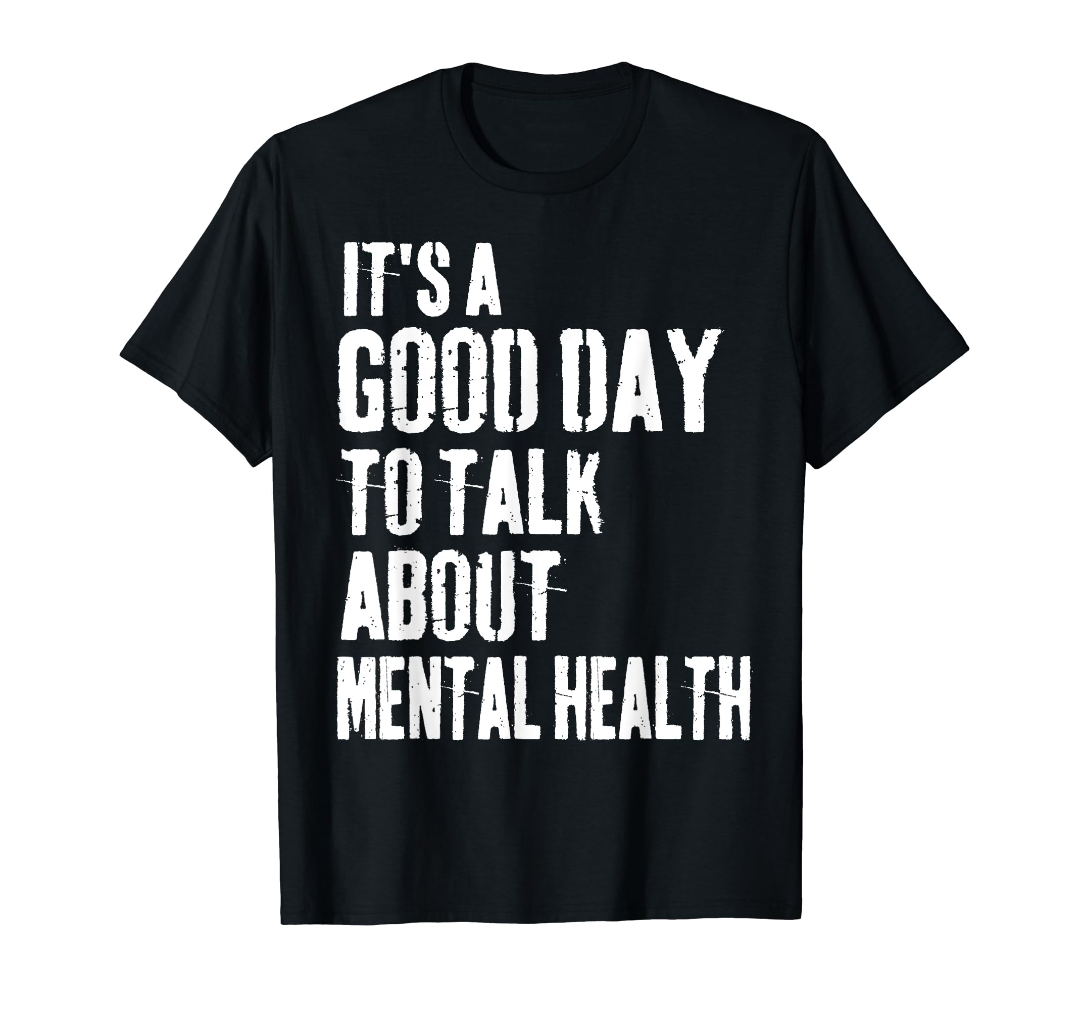 Its Good Day To Talk About Mental Health T-Shirt - Streetwear Style Unisex - T-Shirt, Sweatshirt, Hoodie