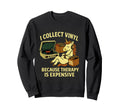 I Collect Vinyl Because Therapy Is Sweatshirt - Trendy Graphic for Adults - T-Shirt, Sweatshirt, Hoodie