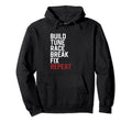 Build Tune Race Break Fix Repeat Car Guy Hoodie - Graphic Print Unisex - T-Shirt, Sweatshirt, Hoodie