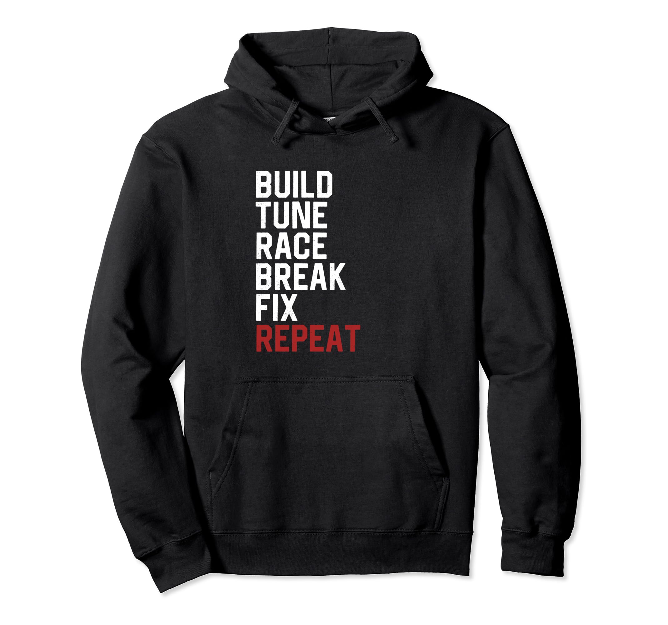 Build Tune Race Break Fix Repeat Car Guy Hoodie - Graphic Print Unisex - T-Shirt, Sweatshirt, Hoodie