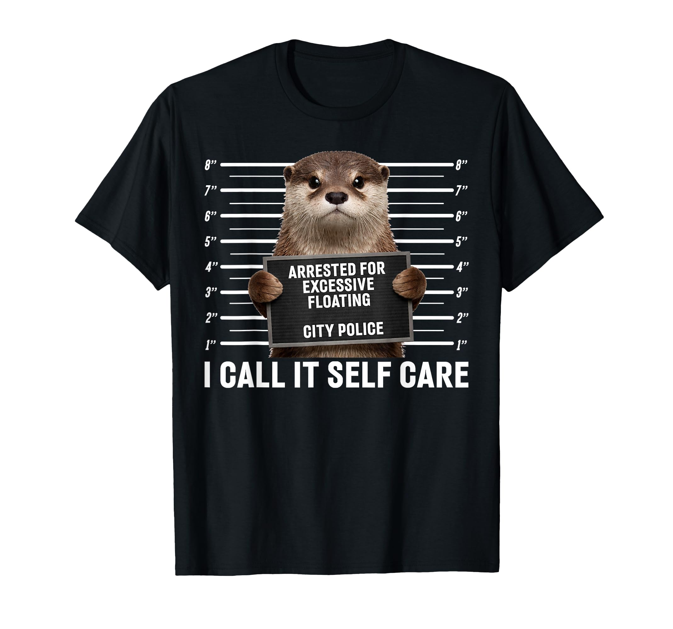 Otter Arrested Excessive Floating I Call It T-Shirt - Graphic Print Unisex - T-Shirt, Sweatshirt, Hoodie