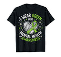 I Wear Green Mental Health Awareness T-Shirt - Streetwear Style Men Women - T-Shirt, Sweatshirt, Hoodie