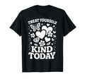 Treat Yourself Kind Today Self Care T-Shirt - Minimalist Print Unisex - T-Shirt, Sweatshirt, Hoodie