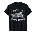 Loud Pipes Save Lives Funny Biker Motorcycle T-Shirt - Graphic Print Unisex - T-Shirt, Sweatshirt, Hoodie