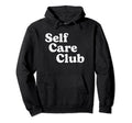 Self Care Club Positive Aesthetic Hoodie - Custom Art Print for Adults - T-Shirt, Sweatshirt, Hoodie