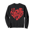 I Love Cupcakes Heart Typography Sweatshirt - Fun Novelty Design for Adults - T-Shirt, Sweatshirt, Hoodie