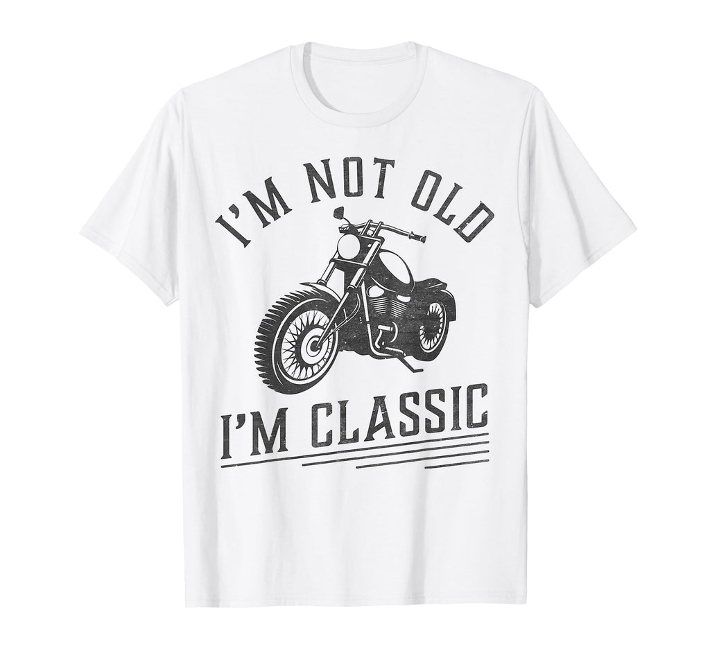 Im Not Old Im Funny Motorcycle T-Shirt - Fun Novelty Design for Adults - T-Shirt, Sweatshirt, Hoodie