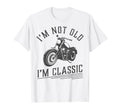 Im Not Old Im Funny Motorcycle Rider T-Shirt - Graphic Print Unisex - T-Shirt, Sweatshirt, Hoodie