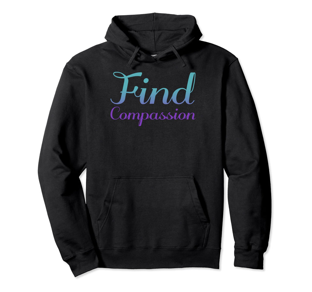 Find Compassion Mental Health Hoodie - Minimalist Print for Adults - T-Shirt, Sweatshirt, Hoodie