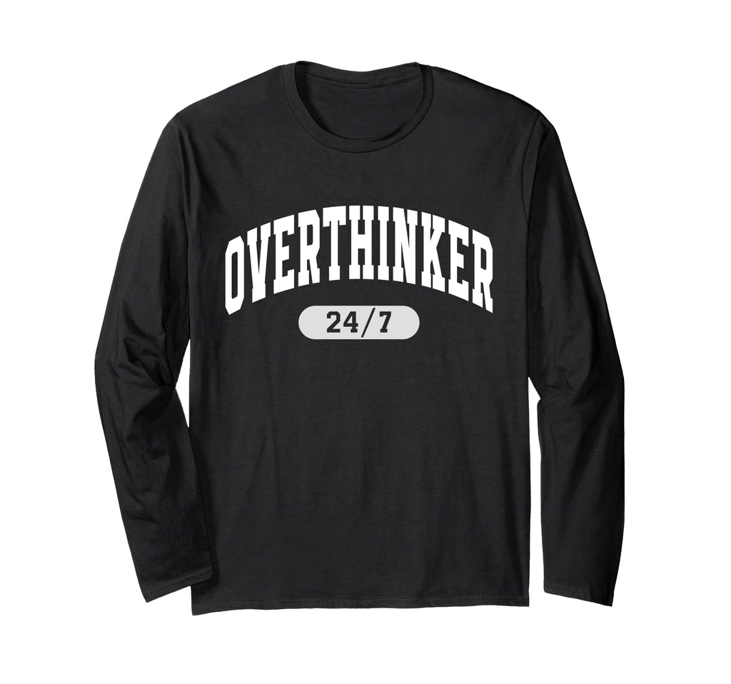 24 7 Overthinker Anxiety Over T-Shirt - Casual Everyday Wear Men Women - T-Shirt, Sweatshirt, Hoodie