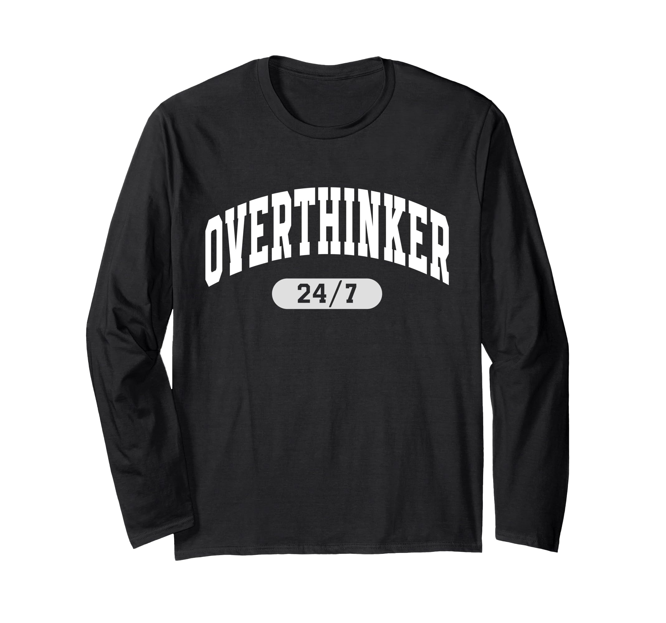 24 7 Overthinker Anxiety Over T-Shirt - Casual Everyday Wear Men Women - T-Shirt, Sweatshirt, Hoodie