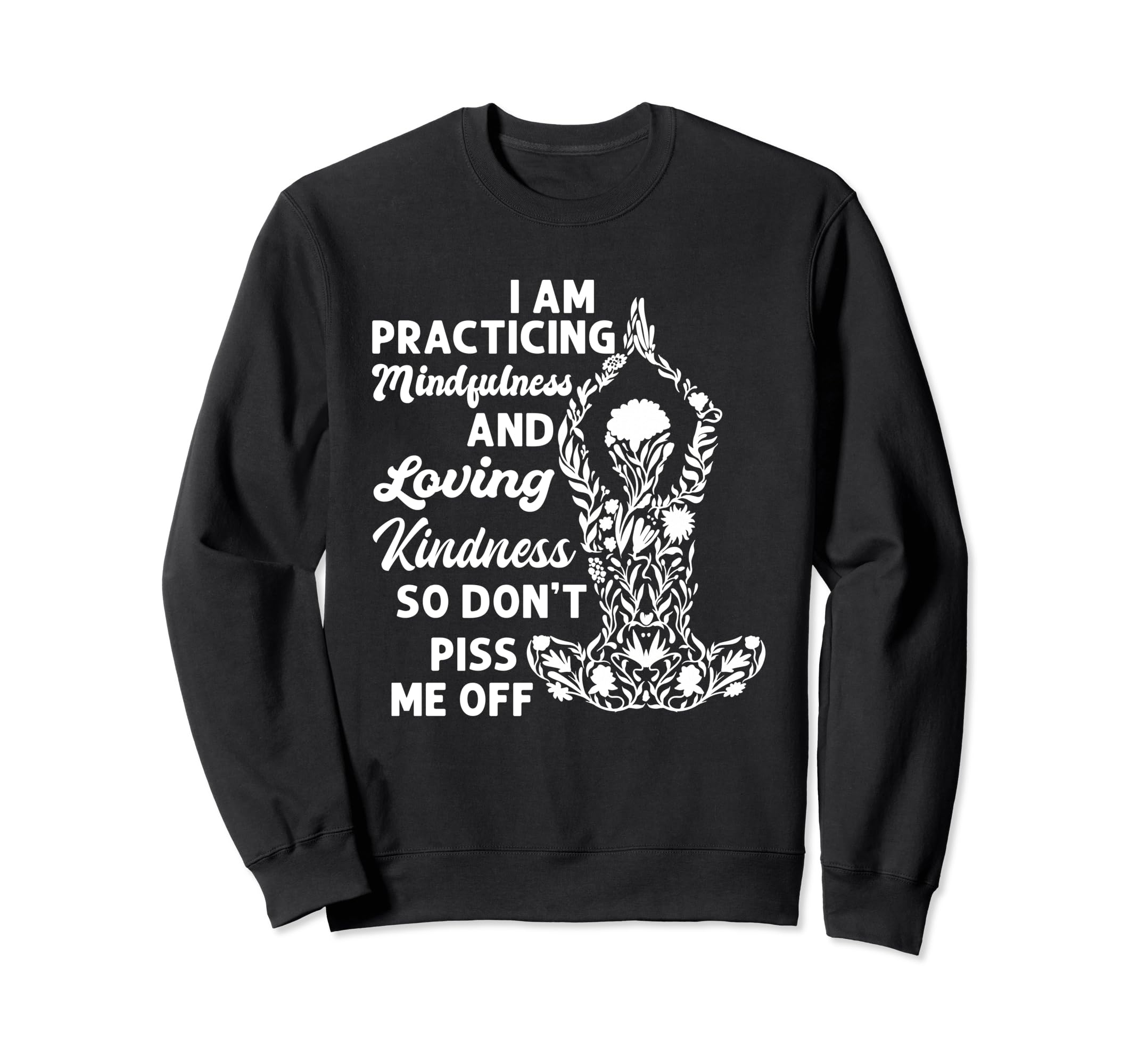 Practicing Mindfulness Kindness Sweatshirt - Fun Novelty Design for Adults - T-Shirt, Sweatshirt, Hoodie