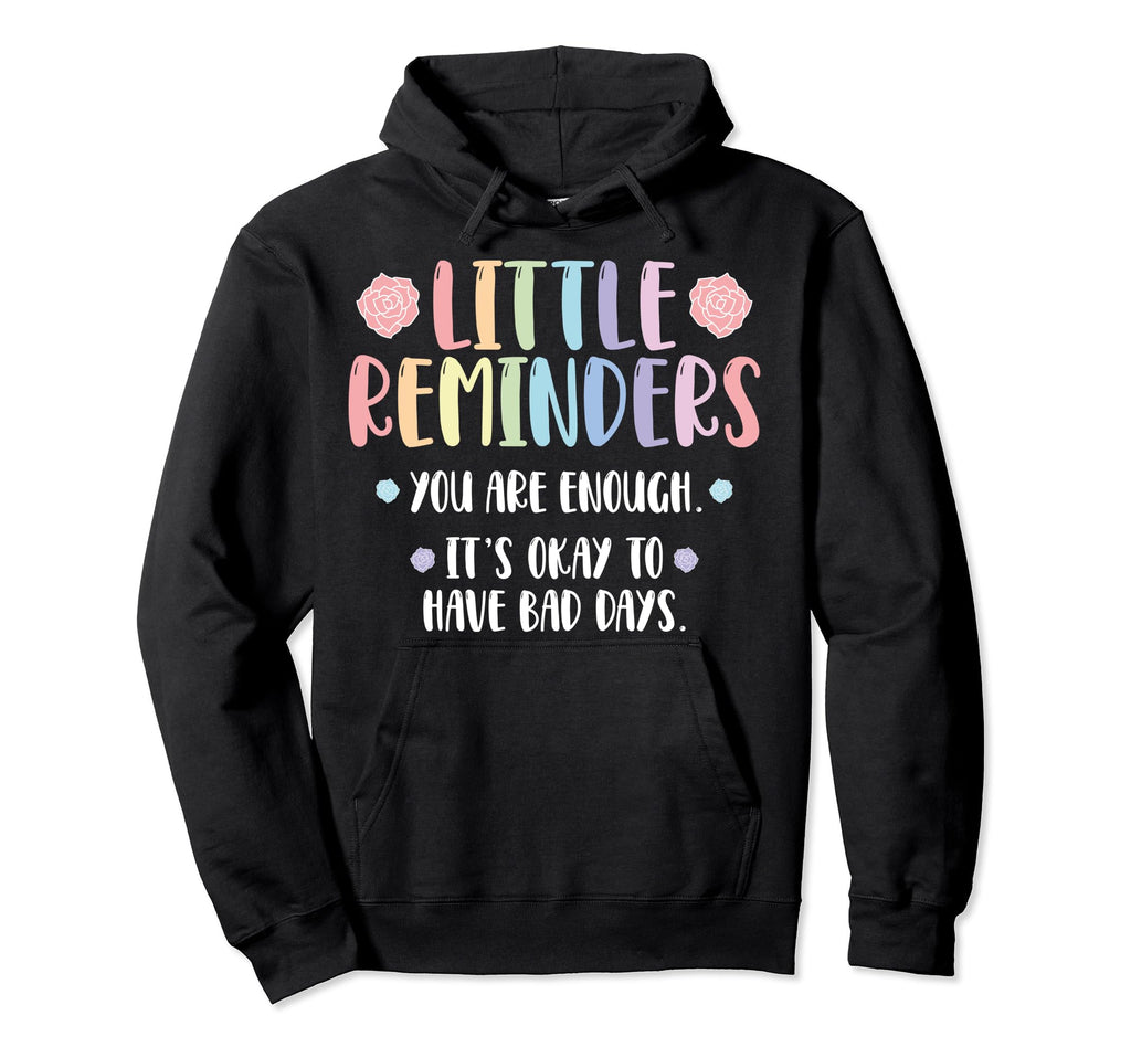 Little Reminder Mental Health Counselor Hoodie - Unique Graphic Unisex - T-Shirt, Sweatshirt, Hoodie
