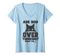 Womens Are You Overthinking What Im T-Shirt - Fun Novelty Design Unisex - T-Shirt, Sweatshirt, Hoodie