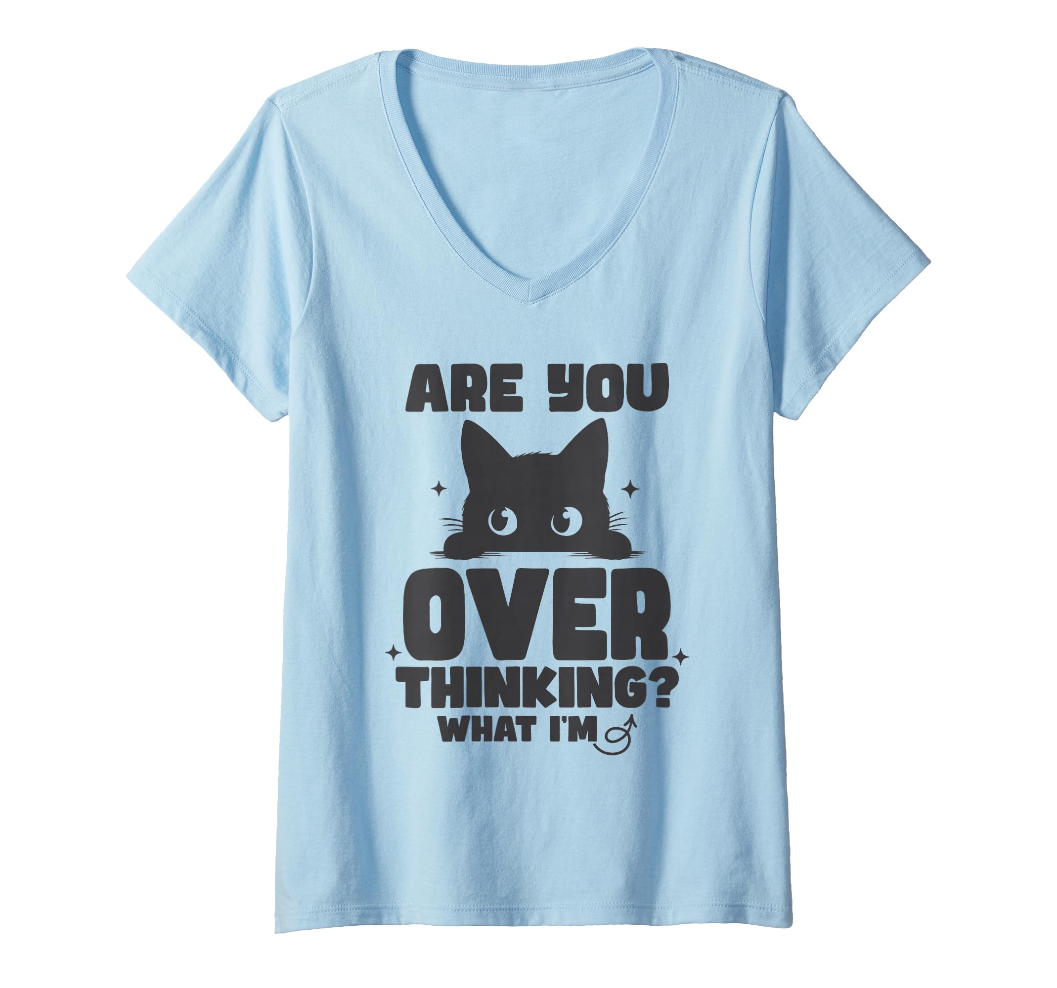 Womens Are You Overthinking What Im T-Shirt - Fun Novelty Design Unisex - T-Shirt, Sweatshirt, Hoodie