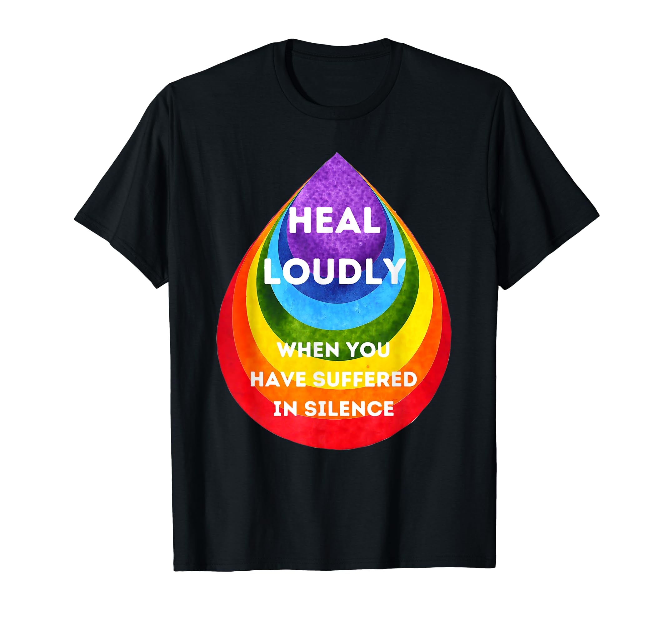 Heal Loudly When You Have T-Shirt - Casual Everyday Wear for Adults - T-Shirt, Sweatshirt, Hoodie