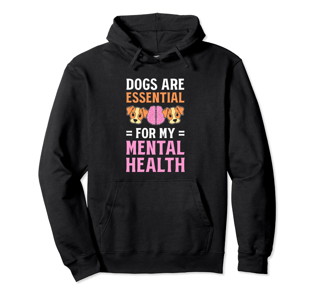 Dogs Are My Mental Health Hoodie - Casual Everyday Wear Men Women - T-Shirt, Sweatshirt, Hoodie