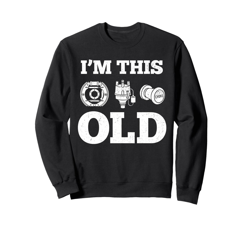 Im This Old Funny Car Parts Sweatshirt - Trendy Graphic for Adults - T-Shirt, Sweatshirt, Hoodie