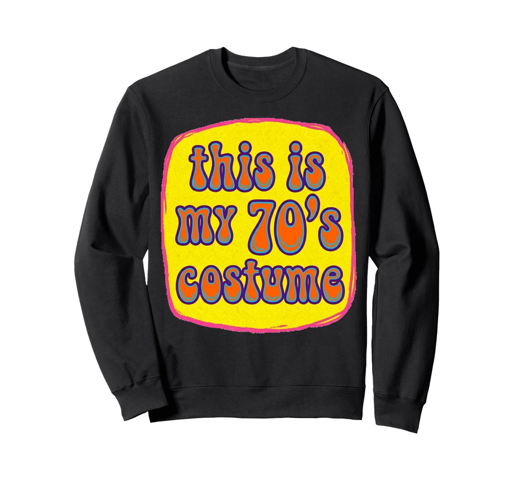 This Is My 70S Costume Groovy Sweatshirt - Graphic Print Unisex - T-Shirt, Sweatshirt, Hoodie