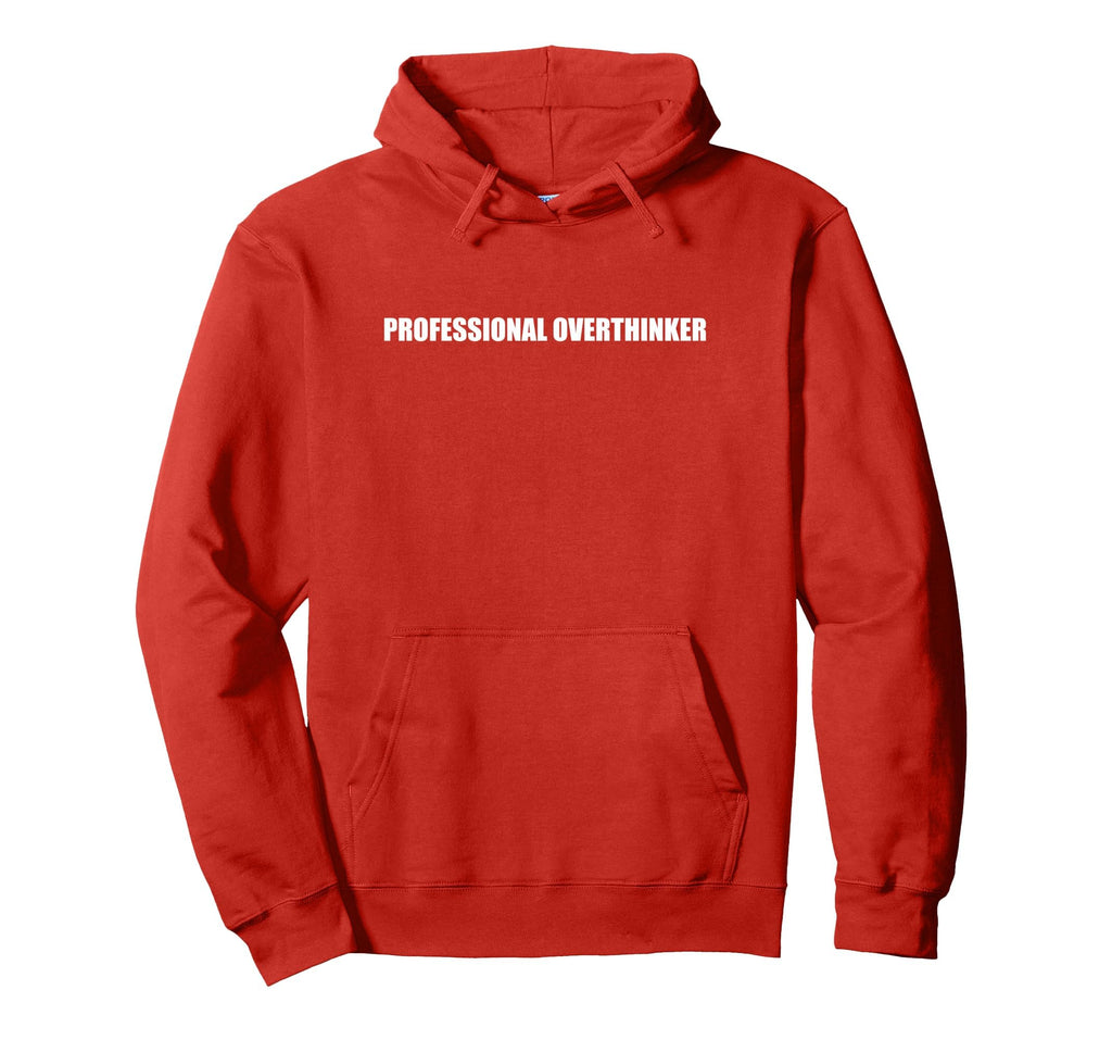 Professional Overthinker Hoodie - Novelty Apparel Men Women - T-Shirt, Sweatshirt, Hoodie