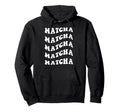 Matcha Wavy Text Hoodie - Fun Novelty Design for Adults - T-Shirt, Sweatshirt, Hoodie