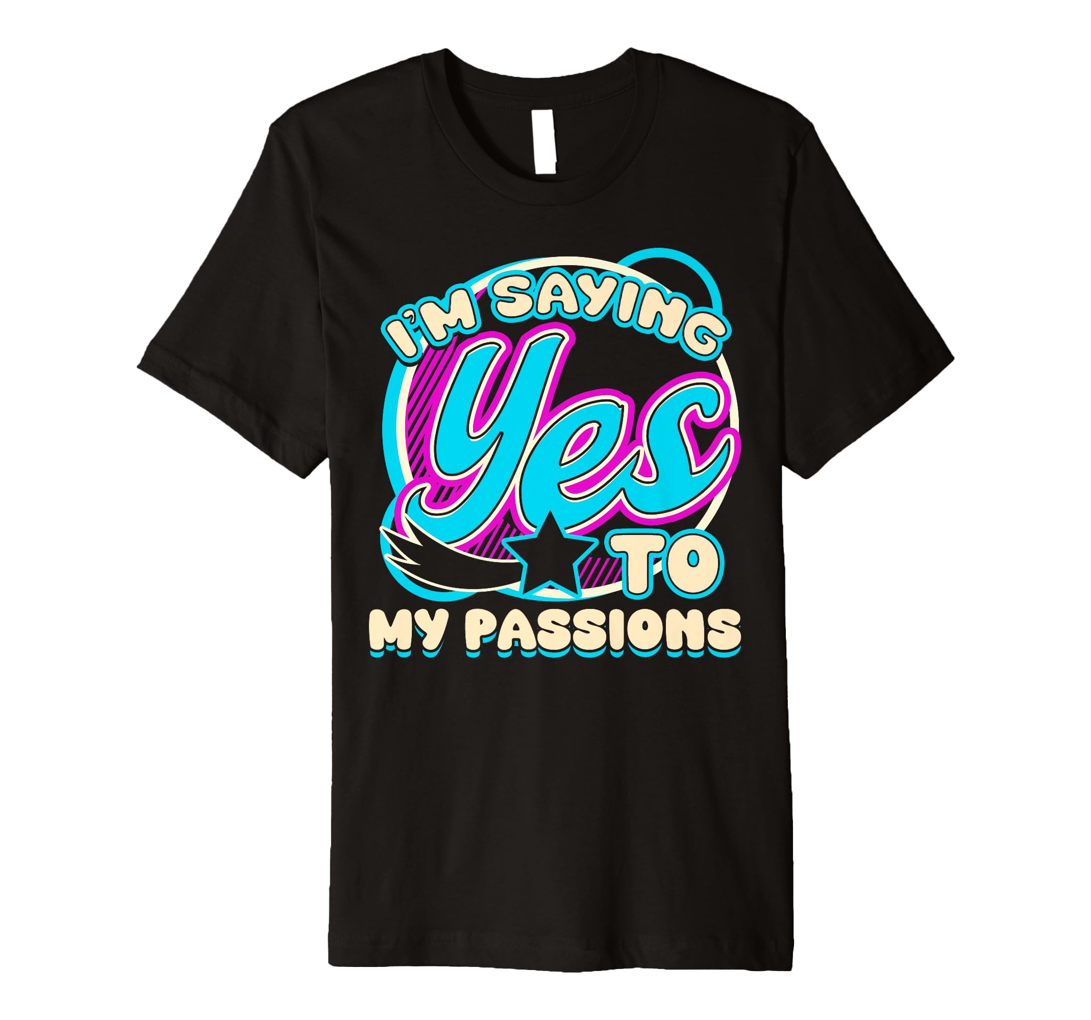 Im Yes To My Passions Self Care T-Shirt - Aesthetic Graphic Unisex - T-Shirt, Sweatshirt, Hoodie