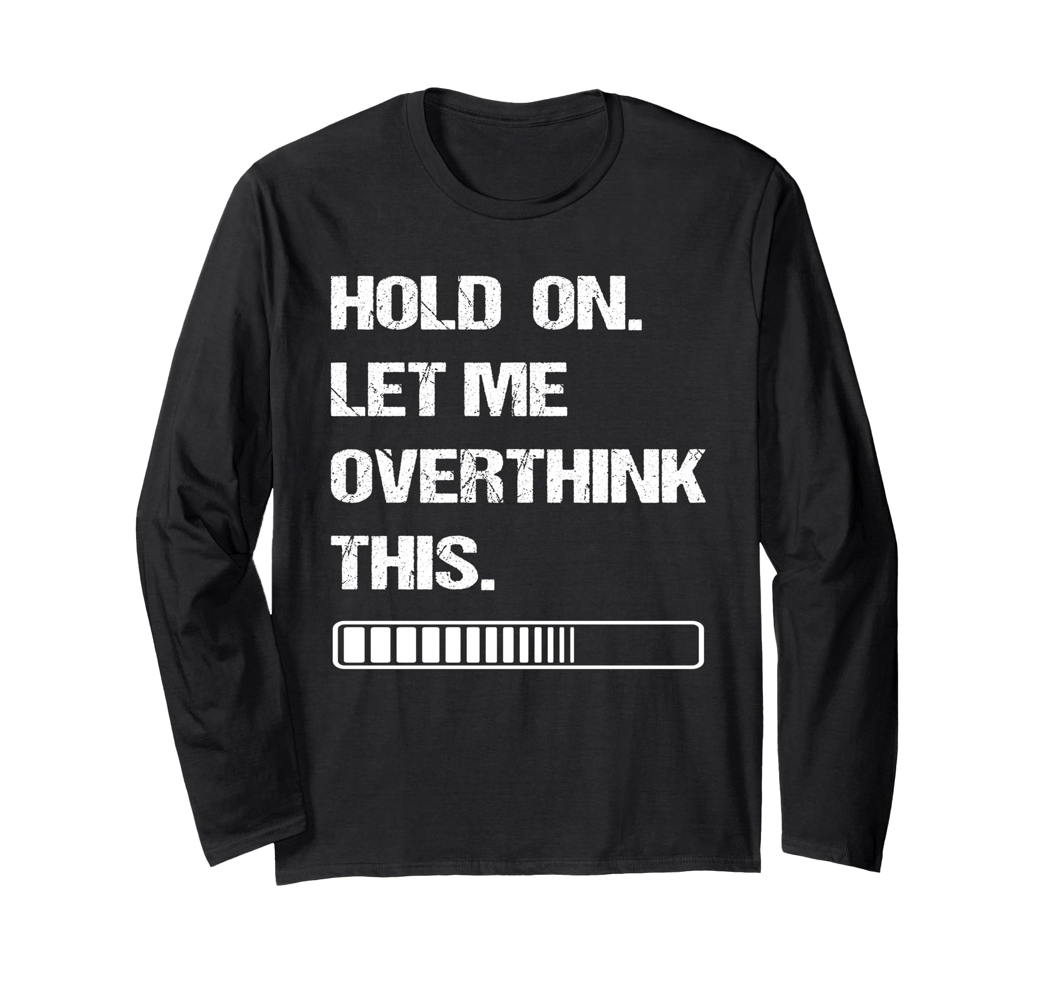 Hold Let Me Overthink This T-Shirt - Streetwear Style Men Women - T-Shirt, Sweatshirt, Hoodie