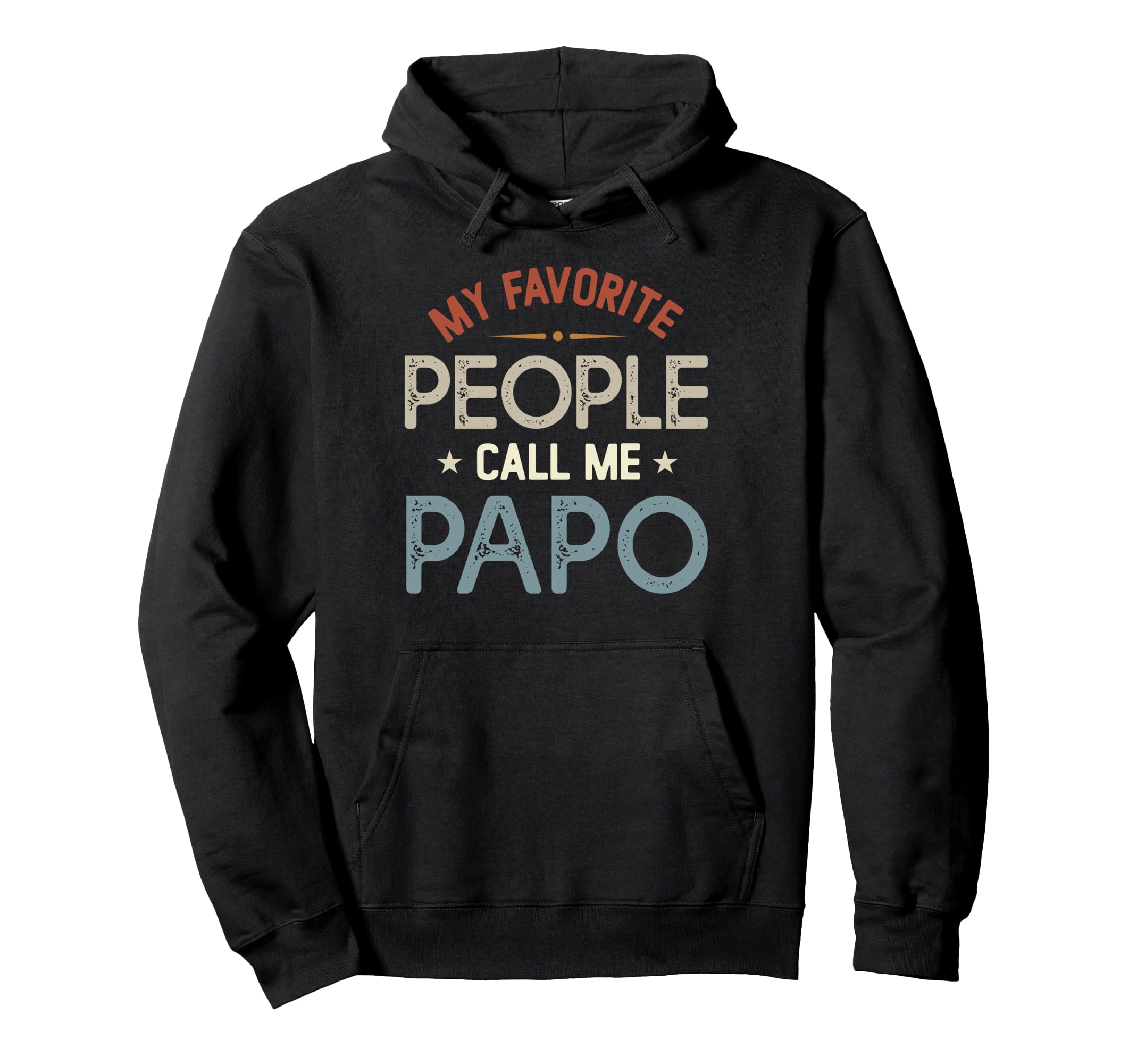 My Favorite People Call Me Papo Fathers Hoodie - Trendy Graphic Men Women - T-Shirt, Sweatshirt, Hoodie