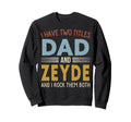 I Have Two Titles Dad And Zeyde Sweatshirt - Graphic Print for Adults - T-Shirt, Sweatshirt, Hoodie