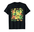 Be Kind To Your Mind Mental Health T-Shirt - Casual Everyday Wear Unisex - T-Shirt, Sweatshirt, Hoodie